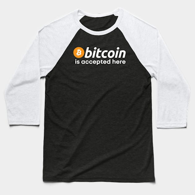 Bitcoin is Accepted Here Baseball T-Shirt by twentysevendstudio